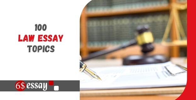 100 Law Essay Topics