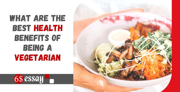What Are The Best Health Benefits Of Being A Vegetarian