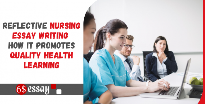 Reflective Nursing Essay Writing – How It Promotes Quality Health Learning